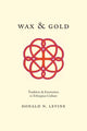 Book cover of: Wax and Gold – Tradition and Innovation in Ethiopian Culture. By: Donald N. Levine