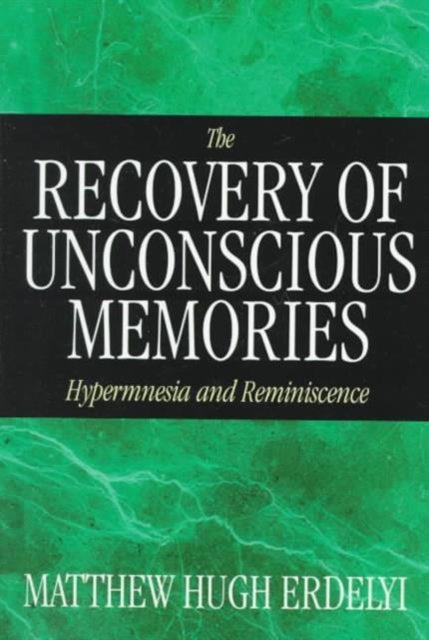 Book cover of: Recovery of Unconscious Memories. By: Matthew Hugh Erdelyi