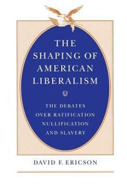 Book cover of: Shaping of American Liberalism