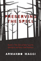 Book cover of: Preserving the Spell. By: Armando Maggi