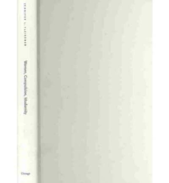 Book cover of: Women, Compulsion, Modernity
