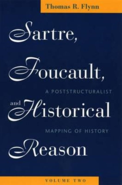 Book cover of: Sartre, Foucault, and Historical Reason, Volume Two. By: Thomas R. Flynn