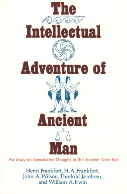 Book cover of: Intellectual Adventure of Ancient Man. By: Henri Frankfort