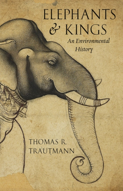 Book cover of: Elephants and Kings. By: Thomas R. Trautmann