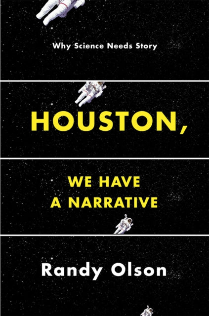 Book cover of: Houston, We Have a Narrative. By: Randy Olson