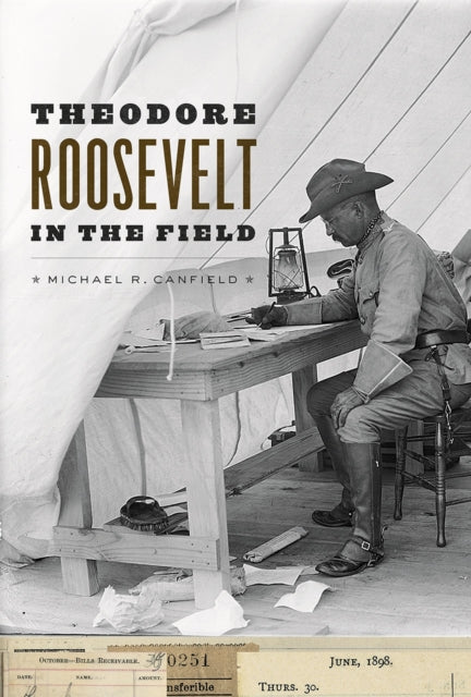 Book cover of: Theodore Roosevelt in the Field. By: Michael R. Canfield