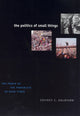 Book cover of: Politics of Small Things. By: Jeffrey C. Goldfarb
