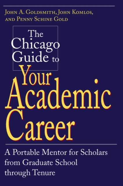 Book cover of: Chicago Guide to Your Academic Career. By: Goldsmith, John A.