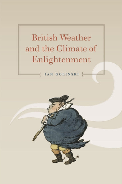 Book cover of: British Weather and the Climate of Enlightenment. By: Jan Golinski