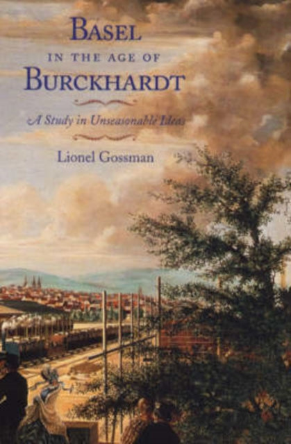 Book cover of: Basel in the Age of Burckhardt. By: Lionel Gossman