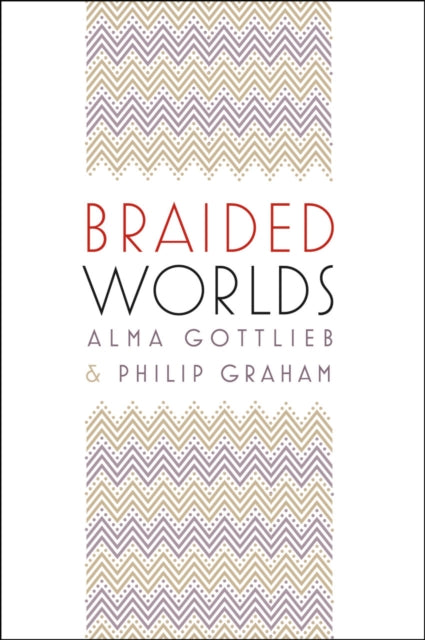 Book cover of: Braided Worlds. By: Alma Gottlieb