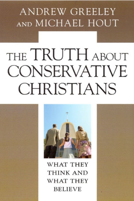Book cover of: Truth about Conservative Christians. By: Andrew M. Greeley