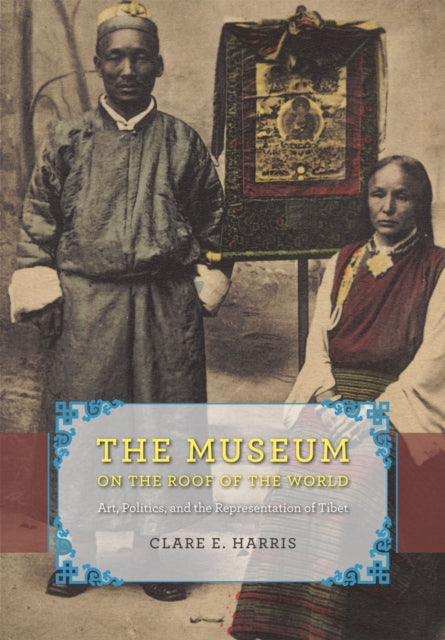 Book cover of: Museum on the Roof of the World. By: Clare Harris