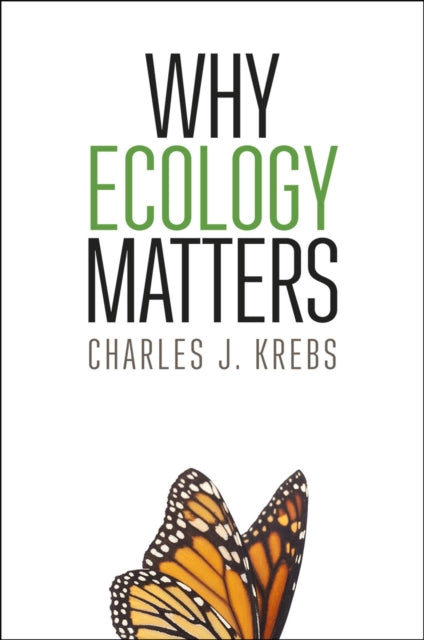 Book cover of: Why Ecology Matters. By: Charles J. Krebs
