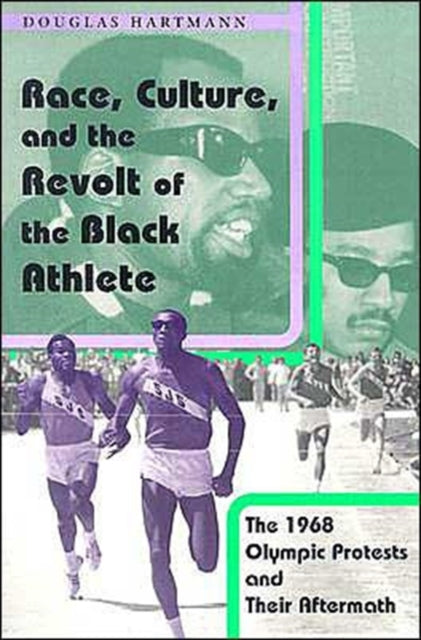 Book cover of: Race, Culture, and the Revolt of the Black Athlete. By: Douglas Hartmann