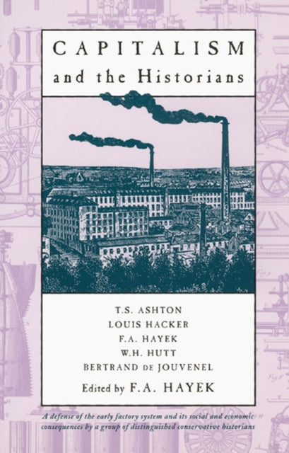 Book cover of: Capitalism and the Historians. By: Friedrich A. von Hayek