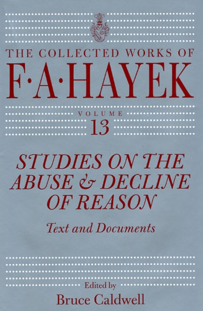 Book cover of: Studies on the Abuse and Decline of Reason. By: Friedrich A. von Hayek