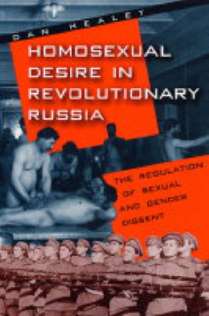 Book cover of: Homosexual Desire in Revolutionary Russia. By: Dan Healey