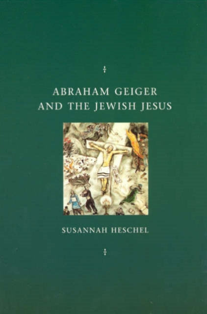 Book cover of: Abraham Geiger and the Jewish Jesus
