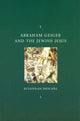 Book cover of: Abraham Geiger and the Jewish Jesus