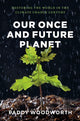 Book cover of: Our Once and Future Planet. By: Paddy Woodworth