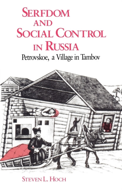 Book cover of: Serfdom and Social Control in Russia. By: Stephen L. Hoch