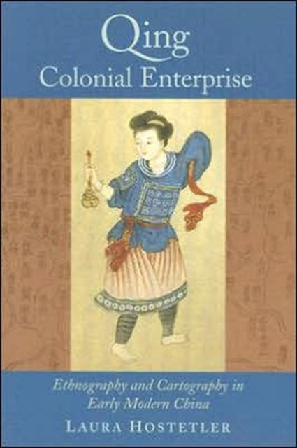 Book cover of: Qing Colonial Enterprise. By: Laura Hostetler