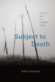 Book cover of: Subject to Death. By: Robert R. Desjarlais