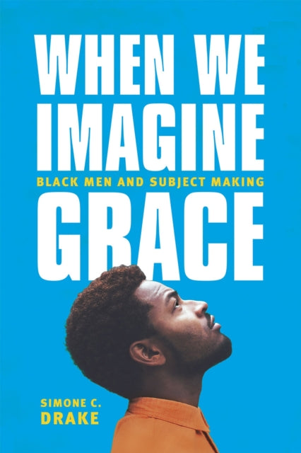 Book cover of: When We Imagine Grace. By: Simone C. Drake