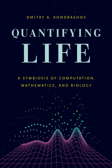 Book cover of: Quantifying Life. By: Dmitry A. Kondrashov
