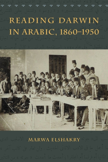 Book cover of: Reading Darwin in Arabic, 1860-1950. By: Marwa Elshakry