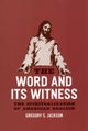Book cover of: Word and Its Witness. By: Gregory S. Jackson