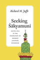 Book cover of: Seeking Sakyamuni. By: Richard M. Jaffe