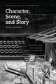 Book cover of: Character, Scene, and Story. By: Will Dunne