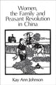 Book cover of: Women, the Family, and Peasant Revolution in China