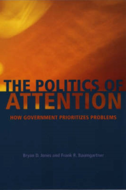 Book cover of: Politics of Attention. By: Bryan D. Jones