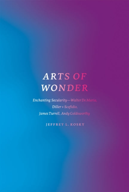 Book cover of: Arts of Wonder. By: Jeffrey L. Kosky