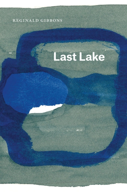 Book cover of: Last Lake. By: Reginald Gibbons