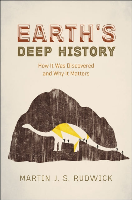 Book cover of: Earth's Deep History. By: Martin J. S. Rudwick