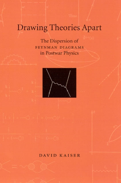 Book cover of: Drawing Theories Apart. By: David Kaiser