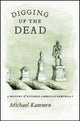 Book cover of: Digging Up the Dead. By: Michael G. Kammen