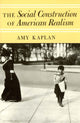 Book cover of: Social Construction of American Realism. By: Amy  N. Kaplan