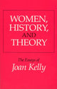 Book cover of: Women, History, and Theory. By: Joan Kelly