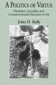 Book cover of: Politics of Virtue. By: John D. Kelly
