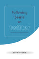 Book cover of: Following Searle on Twitter. By: Adam Hodgkin