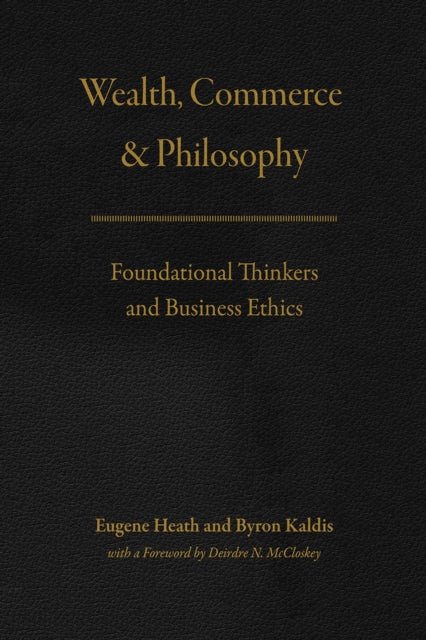 Book cover of: Wealth, Commerce, and Philosophy. By: Eugene Heath