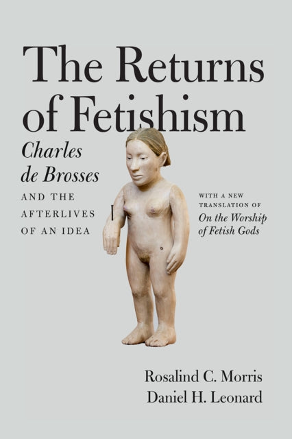 Book cover of: Returns of Fetishism. By: Charles de Brosses