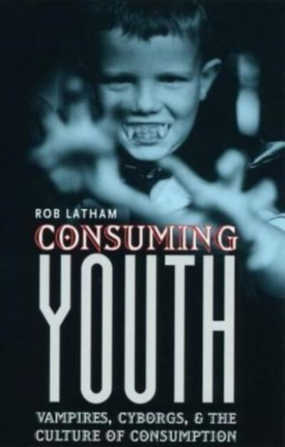 Book cover of: Consuming Youth. By: Robert Latham