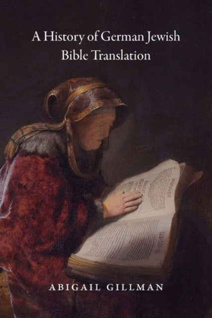 Book cover of: History of German Jewish Bible Translation. By: Abigail Gillman