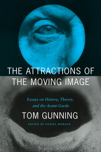 Book cover of: Attractions of the Moving Image. By: Tom Gunning